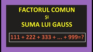 SUMA LUI GAUSS SI FACTORUL COMUN CLASA A 5 A MATEMATICA EXERCITII REZOLVATA METODA TEORIE EXEMPLE [upl. by Leiso]