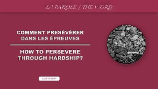 COMMENT PERSÉVÉRER DANS LES ÉPREUVES  La PAROLE  reDIFFUSION [upl. by Etienne]