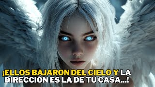 ¡ELLOS BAJARON DEL CIELO Y LA DIRECCIÓN ES LA DE TU CASA  MENSAJE DE LOS ÁNGELES [upl. by Ayatnwahs617]