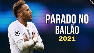 neymar jr  parado no bailão skills amp goals 202021 [upl. by Anawik]