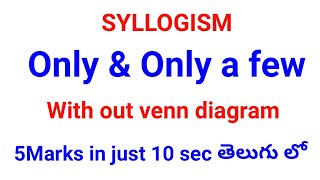 Syllogism  Only amp Only a few  with out venn diagram  తెలుగు లో Apcob [upl. by Linad799]