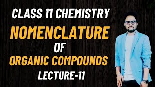 Class 11 Chemistry  Basic Organic Chemistry  Nomenclature Of Organic Compounds  Lecture 11 [upl. by Yenetruoc659]