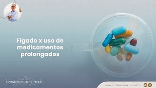 Fígado x uso de medicamentos prolongados  Prof Dr Luiz Carneiro CRM 22761 [upl. by Eiliah437]