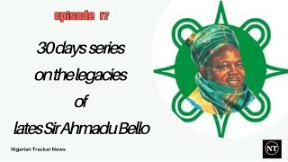 Episode 17 Ahmadu Bello’s Leadership Shaped by Islamic Values [upl. by Oniliuqnart14]