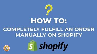 How to Fulfill complete orders manually on Shopify  Ecommerce Tutorials [upl. by Letsirk]