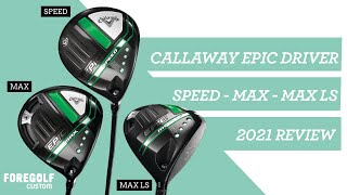 Fitters Review of NEW Callaway Epic 2021 DRIVER  Speed  Max  Max LS [upl. by Arual]