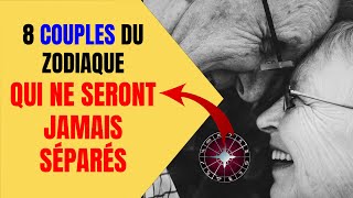 8 COUPLES DU ZODIAQUE QUI NE SERONT JAMAIS SÉPARÉS [upl. by Ehtylb]