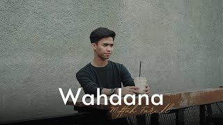 WAHDANA  COVER BY MIFTAH FARIDL MUMIN  وحدانة  مفتاح فريد [upl. by Animrelliug]