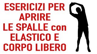 I MIGLIORI ESERCIZI PER APRIRE LE SPALLE con elastico  Spalle Chiuse [upl. by Neenaej]