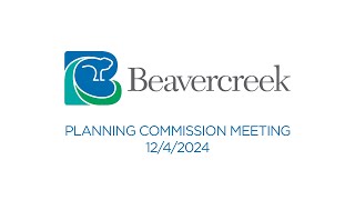 1242024 Beavercreek Planning Commission Meeting [upl. by Bouchier]