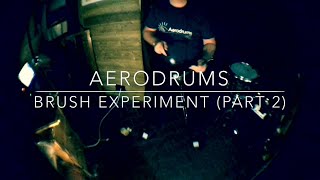 Aerodrums Brushes Experiment 2 [upl. by Jemina]