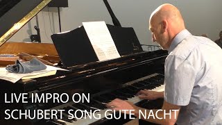 Piano Improvisation live on Schuberts Song quotGute Nachtquot [upl. by Siletotsira]