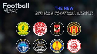 African Football League Will it revolutionise football on the continent  Football Now [upl. by Emearg645]