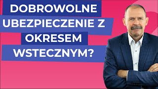 Czy można przystąpić do dobrowolnego ubezpieczenia z okresem wstecznym [upl. by Ohcamac]