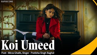 KOI UMEED  PRATIBHA SINGH BAGHEL PARAS NATH MIRZA GHALIB  YOUSAF SALAHUDDIN  NEW GHAZAL SONG [upl. by Alikee263]