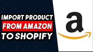 How To Import Products From Amazon To Shopify 2024 BEST WAY [upl. by Kimmy]