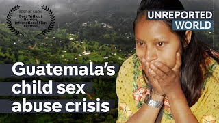 Pregnant and trapped Guatemala’s child sex abuse crisis  Unreported World [upl. by Nodnek]