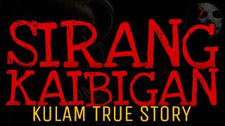 SIRANG KAIBIGAN  Kulam True Story [upl. by Downs]