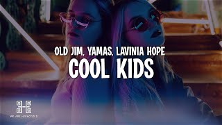 Old Jim amp YAMAS amp Lavinia Hope  Cool Kids Lyrics [upl. by Standford]