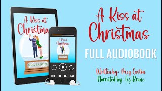 ROMANCE AUDIOBOOK  A Kiss at Christmas by Meg Easton narrated by Liz Krane [upl. by Nawat916]