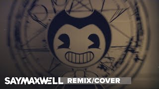 SayMaxWell  Gospel Of Dismay Remix ft Triforcefilms BENDY AND THE INK MACHINE SONG [upl. by Kinghorn916]