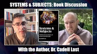 Systems amp Subjects Book Discussion w Cadell Last [upl. by Eendyc]