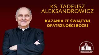 Im więcej w nas złości tym więcej rodzi się zła dookoła  ks Tadeusz Aleksandrowicz 19022024 [upl. by Lynde]