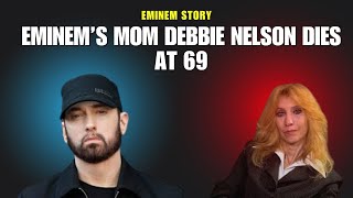 Eminem’s Mom Debbie Nelson Passes Away at 69  Inside Eminems Relationship with His Mother [upl. by Raul]