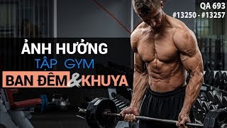 QA 693  Ảnh hưởng của việc tập GYM ban đêm và khuya [upl. by Hteboj]