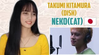 DISH Takumi Kitamura  NekoCatTHE FIRST TAKE  REACTION [upl. by Sidnak]