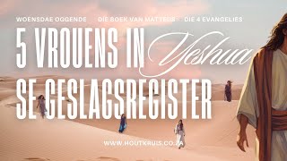 5 Vrouens in Yeshua se geslagsregister  Die Vier Evangelies [upl. by Terri]