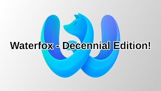 Waterfox Review  Decennial Edition [upl. by Leonardo]