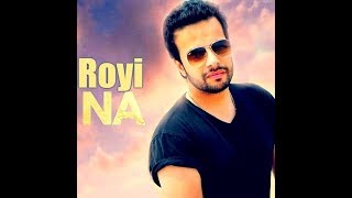 Royi Naa  Latest Song of 2017  New Punjabi Full Song by Ankit Saainraj [upl. by Elissa]