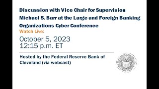 Discussion with Vice Chair for Supervision Michael S Barr on cyber risk in the banking sector [upl. by Bronwen174]