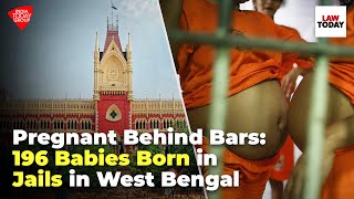 Pregnant behind bars 196 babies born in West Bengal jails spark urgent calls for reforms Law Today [upl. by Basilius472]