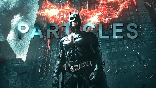 The Dark Knight Edit  Particles Slowed [upl. by Esirec812]