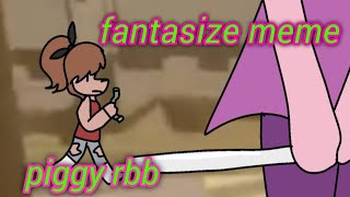 ∆ Fantasize animation meme  piggy  RB Battles map ∆ [upl. by Lyall]