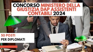 📌📚Concorso Ministero della Giustizia DAP Assistenti Contabili 2024 50 posti per diplomati [upl. by Deedahs]