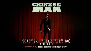 Chinese Man Ft EXI  Scatter There They Go OFFICIAL VIDEO [upl. by Tenrag]