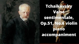 Tchaikovsky Valse sentimentale Op51 No6 violin piano accompaniment [upl. by Anaylil]