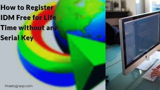 How to Register IDM Free for Life Time without any Serial Key [upl. by Teodorico]