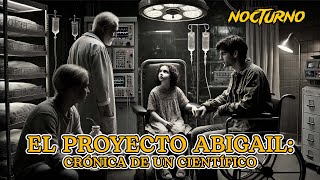 El Proyecto Abigail Crónica de un Científico [upl. by Nodnorb]