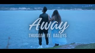 THUGGAH feat BalQys  Away Official Music Video [upl. by Russom225]