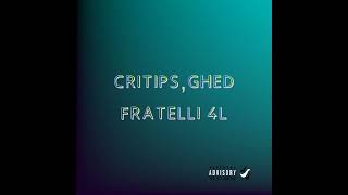 CRITIPS FEAT GHED quotFRATELLI 4Lquot [upl. by Hurd]