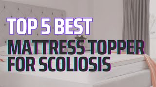 Best 5 Mattress Topper for Scoliosis Review 2023 [upl. by Garald]