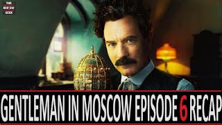 A Gentleman In Moscow Episode 6 Recap  The Fall [upl. by Yecnahc]