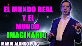 Mario Alonso Puig  El mundo real y el mundo imaginario [upl. by Lativa]