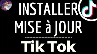 MISE A JOUR Tik Tok comment mettre à jour lapplication TIKTOK et TELECHARGER DERNIERE Version [upl. by Dolores]