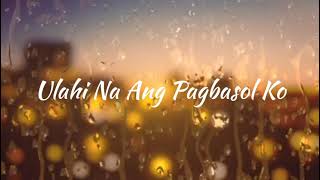 ULAHI NA ANG PAGBASOL KO music amp lyrics [upl. by Westbrooke]