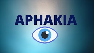 Aphakia  Definition Causes Signs Disadvantages Treatment  Ophthalmology Lecture [upl. by Zebulen]